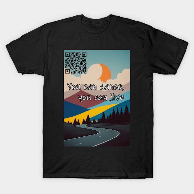 You can dance, you can jive Having the time of your life T-Shirt by Tiffer Suaret